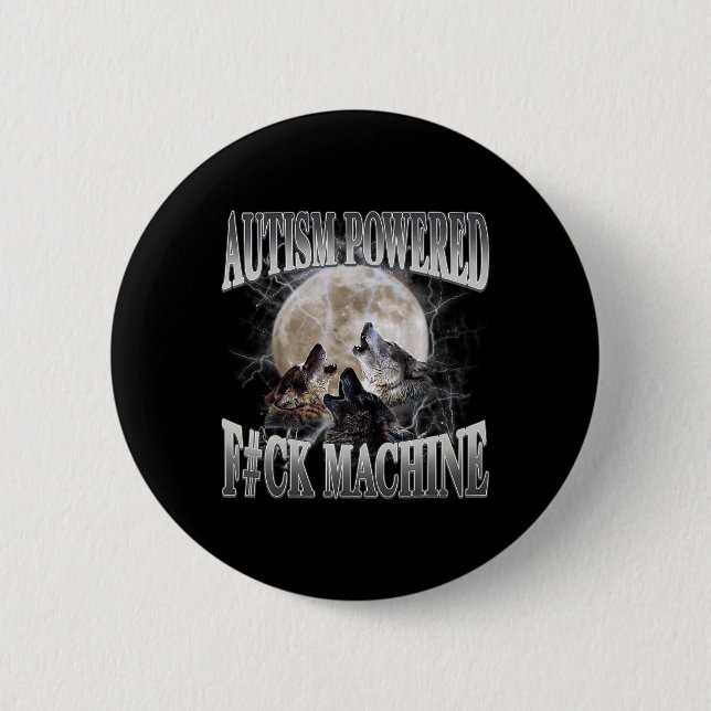 Autism Powered F#ck Machine Funny Meme Wolf Autist 6 Cm Round Badge (Front)