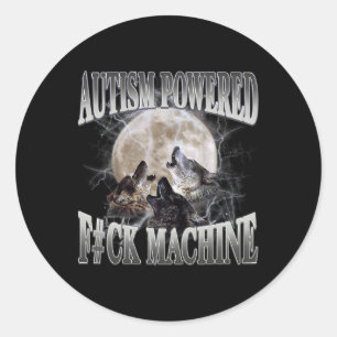 Autism Powered F#ck Machine Funny Meme Wolf Autist Classic Round Sticker