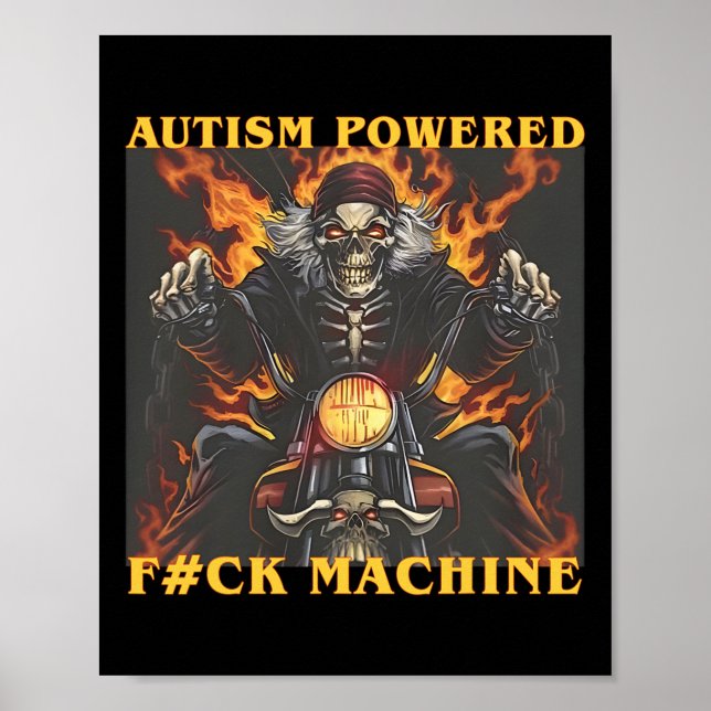 Autism Powered F#ck Machine Funny Skeleton Meme  Poster (Front)