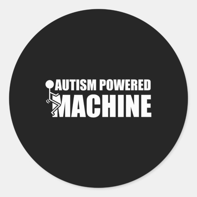 Autism Powered Fck Machine  Classic Round Sticker (Front)