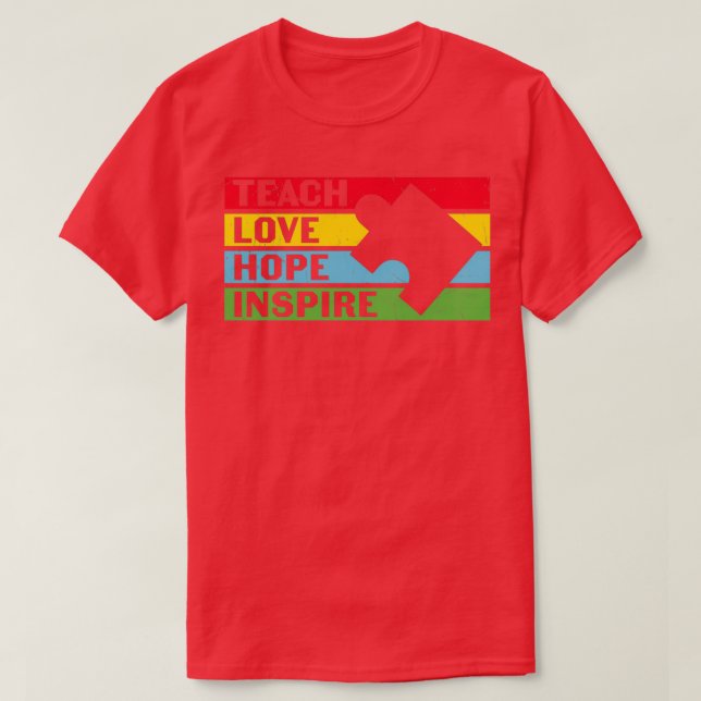 Autism Quote Autism Teacher Love Hope Inspire Gift T-Shirt (Design Front)