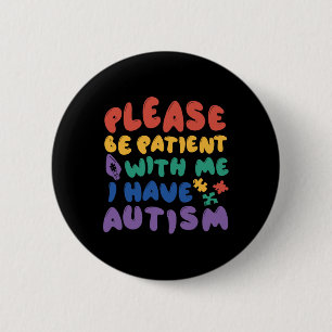 Autism Rainbow Awareness Be Patient With Me I Have 6 Cm Round Badge