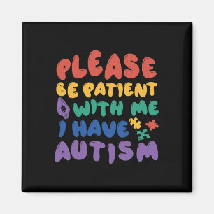 Autism Rainbow Awareness Be Patient With Me I Have Magnet
