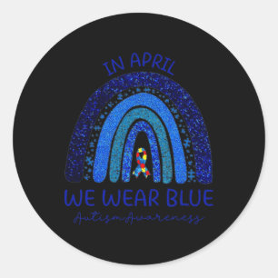 Autism Rainbow In April We Wear Blue Autism Awaren Classic Round Sticker