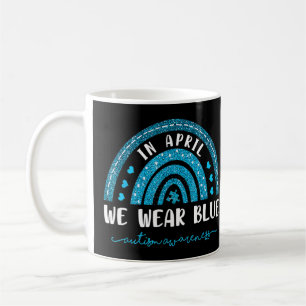 Autism Rainbow In April We Wear Blue Autism Awaren Coffee Mug