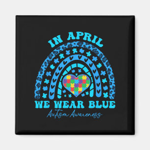 Autism Rainbow In April We Wear Blue Autism Awaren Magnet
