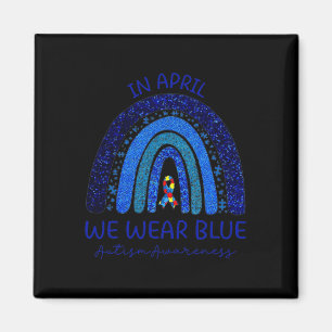 Autism Rainbow In April We Wear Blue Autism Awaren Magnet