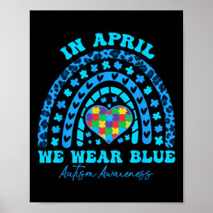 Autism Rainbow In April We Wear Blue Autism Awaren Poster