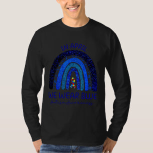 Autism Rainbow In April We Wear Blue Autism Awaren T-Shirt