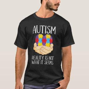 Autism Reality Is Not What It Seems Autistism Aw T-Shirt