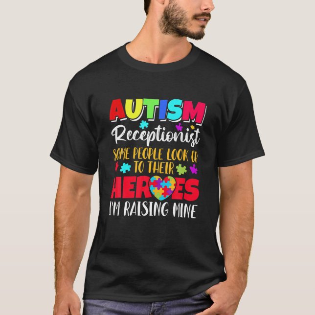 Autism Receptionist Some People Look To Their Hero T-Shirt (Front)