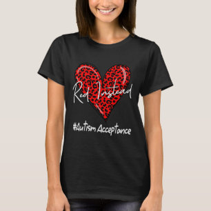 Autism - Red Instead - Acceptance Not Awareness #r T-Shirt