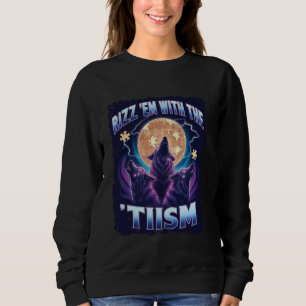 Autism Rizz Em with The Tism Funny Meme Autistic W Sweatshirt