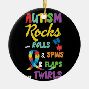 Autism Rocks And Rolls & Spins & Flaps And Twirls Ceramic Ornament