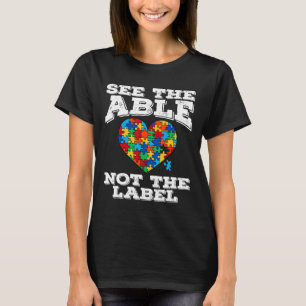 Autism-See The Able Not The Label Autism Awareness T-Shirt