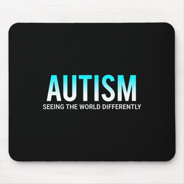 Autism Seeing The World Differently Awareness  Mouse Pad (Front)