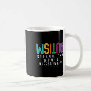 Autism Seeing The World Differently Support Autism Coffee Mug