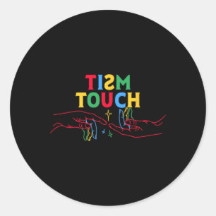 Autism Shirt Funny Tism Touch Autistic Meme Autism Classic Round Sticker