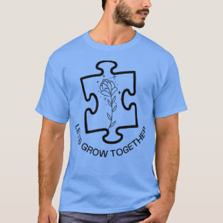 Autism Shirt Letx27s Grow Together Autism Awarenes