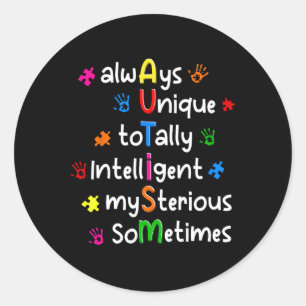 Autism Shirts Always Unique Totally Intelligent My Classic Round Sticker