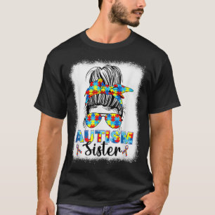 Autism Sister Messy Bun Autistic Autism Awareness T-Shirt