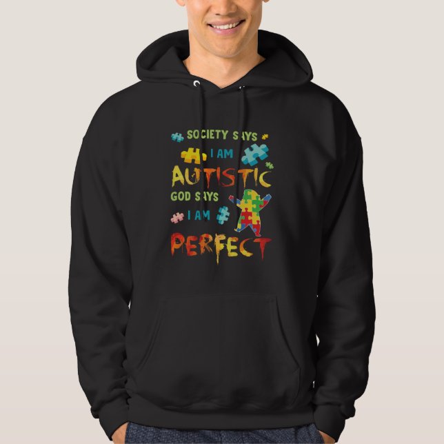 Autism Society Says I am AUTISTIC God Says I am PE Hoodie (Front)