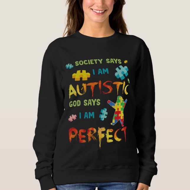 Autism Society Says I am AUTISTIC God Says I am PE Sweatshirt (Front)