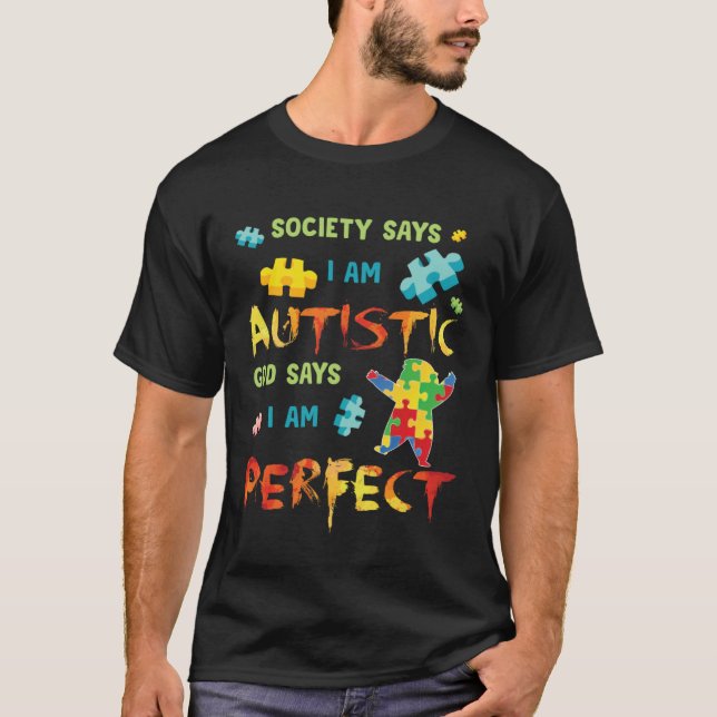 Autism Society Says I am AUTISTIC God Says I am PE T-Shirt (Front)