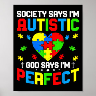 Autism - Society Says I'm Autistic God Says I'm Pe Poster