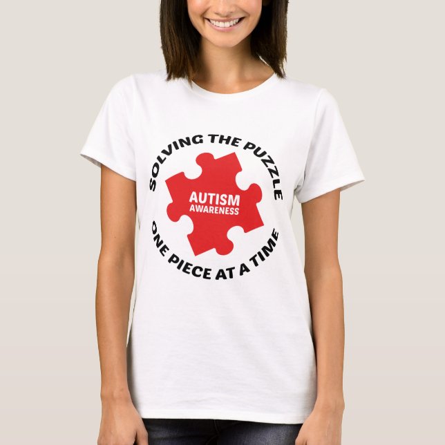 Autism : Solving The Puzzle One Piece At A Time T-Shirt (Front)