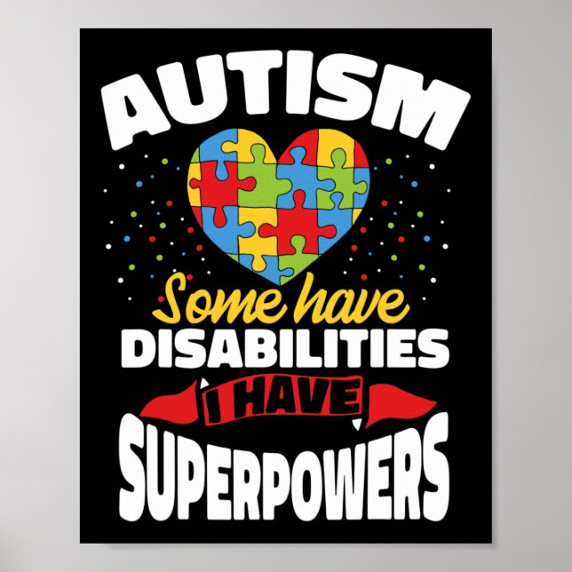 Autism Some Have Disabilities I Have Superpowers  Poster (Front)