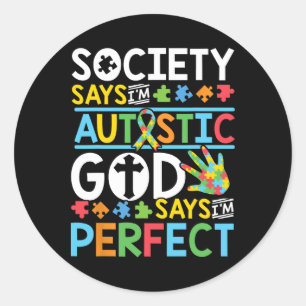 Autism Son Child Daughter Society God Says I'm Per Classic Round Sticker