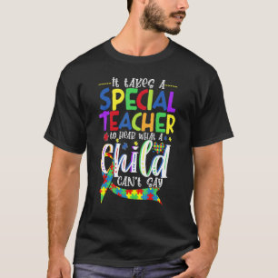 Autism Special Education Teacher To Hear Child Can T-Shirt