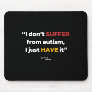 Autism Statement - I Don't Suffer  Mouse Pad