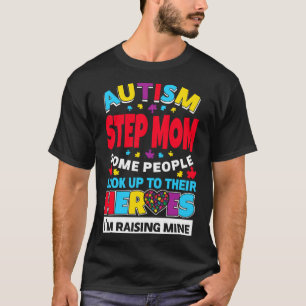 Autism Step Mum People Look Up Their Heroes Rising T-Shirt