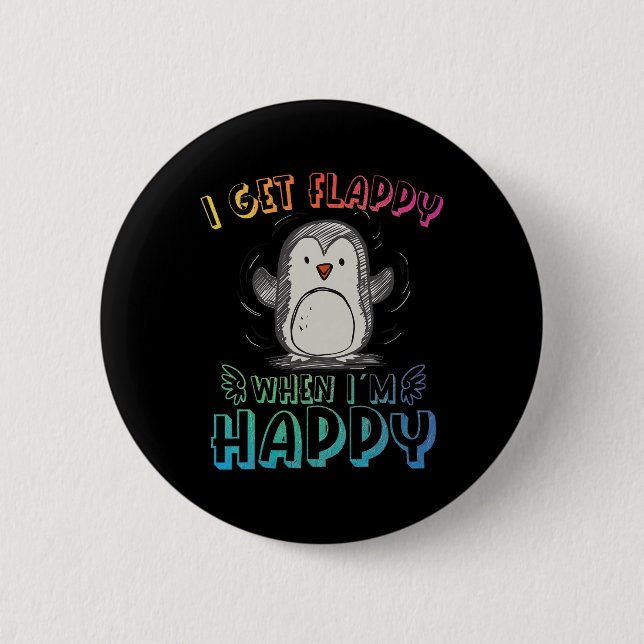 Autism Stimming Penguin I Get Flappy When I´m Happ 6 Cm Round Badge (Front)