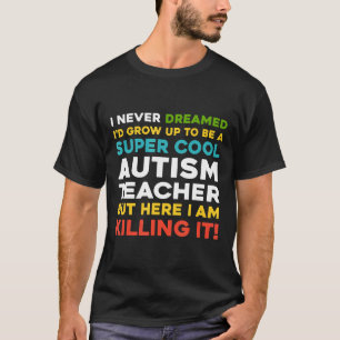 Autism-Super Cool Autism Teacher  Funny Quotes Gif T-Shirt