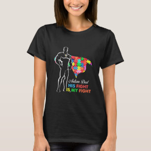 Autism-Superhero Autism Dad His Fight Is My Fight  T-Shirt