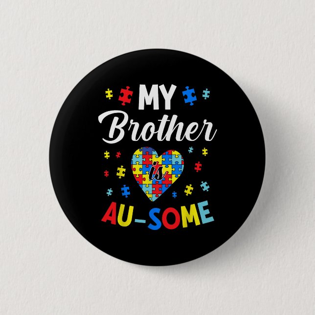 Autism Support And Awareness My Autistic Brother I 6 Cm Round Badge (Front)