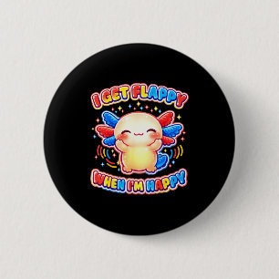 Autism support stimming axolotl get flappy when 6 cm round badge