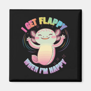 Autism Support Stimming Axolotl I Get Flappy When Magnet