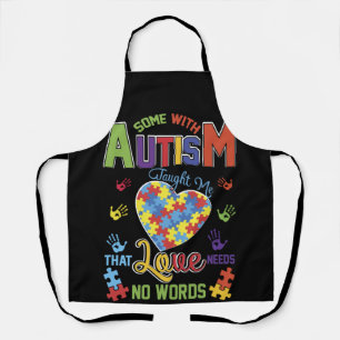 Autism Taught Me That Love Needs No Words Apron
