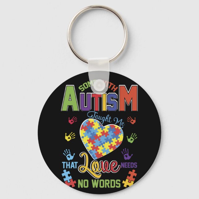 Autism Taught Me That Love Needs No Words Key Ring (Front)