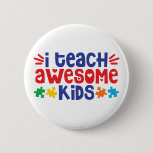 Autism Teacher   I Teach Awesome Kids 6 Cm Round Badge