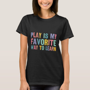 Autism Teacher Play Is My Favourite Way To Learn T-Shirt