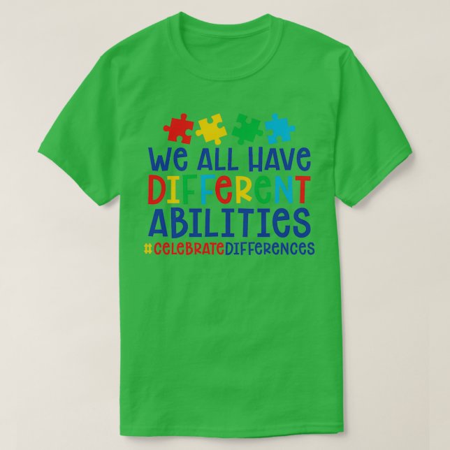 Autism Teacher We All Have Different Abilities cel T-Shirt (Design Front)