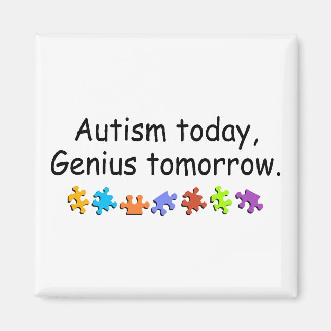 Autism Today Genius Tomorrow Magnet (Front)