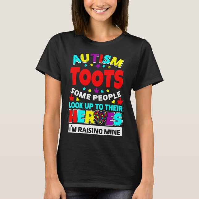 Autism Toots People Look Up Their Heroes Rising Mi T-Shirt (Front)