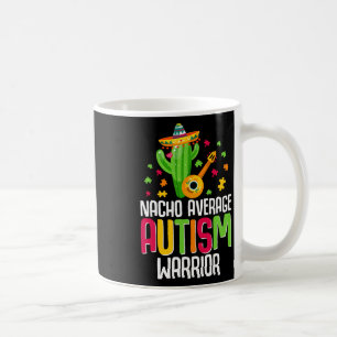 .autism Warrior Awareness Autistic Support Nacho A Coffee Mug