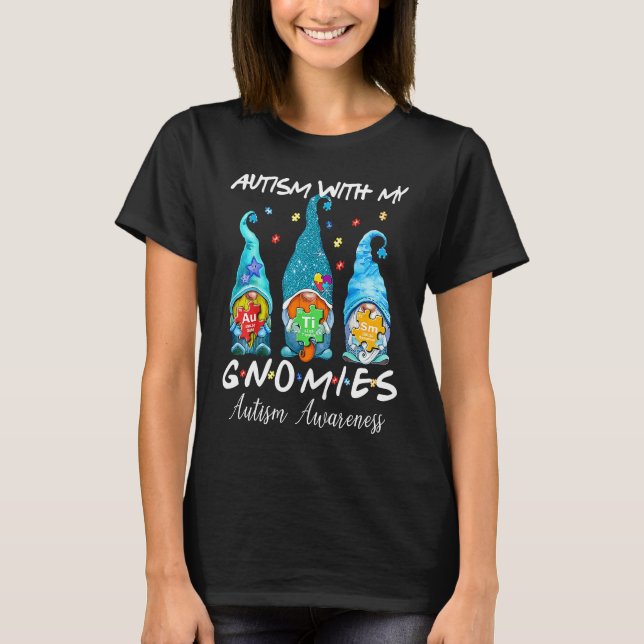 Autism With My Gnomies Autism Three Gnomes Awarene T-Shirt (Front)
